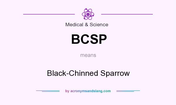 What does BCSP mean? It stands for Black-Chinned Sparrow