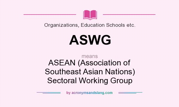 What does ASWG mean? It stands for ASEAN (Association of Southeast Asian Nations) Sectoral Working Group