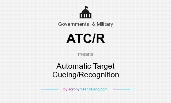 What does ATC/R mean? It stands for Automatic Target Cueing/Recognition