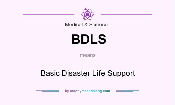 What does BDLS mean? It stands for Basic Disaster Life Support