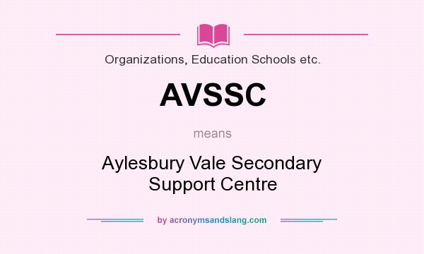 What does AVSSC mean? It stands for Aylesbury Vale Secondary Support Centre