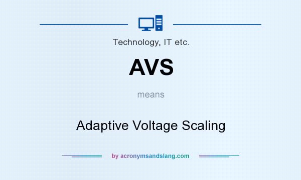 What does AVS mean? It stands for Adaptive Voltage Scaling