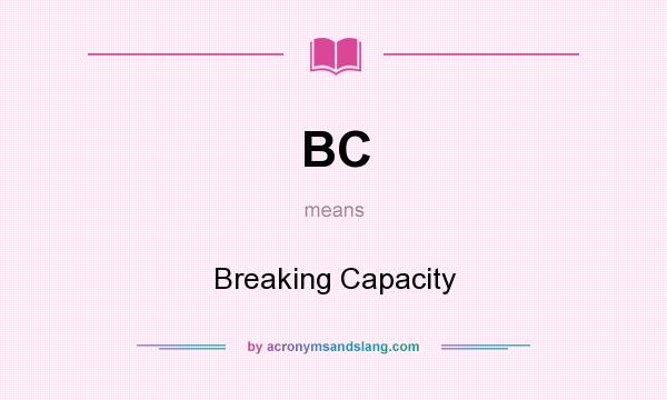 What does BC mean? It stands for Breaking Capacity