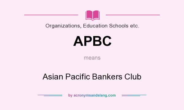 What does APBC mean? It stands for Asian Pacific Bankers Club