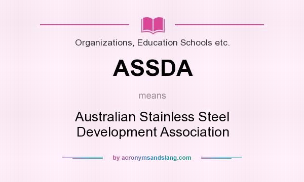 What does ASSDA mean? It stands for Australian Stainless Steel Development Association