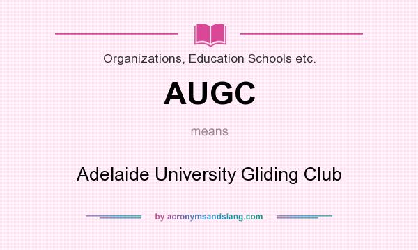 What does AUGC mean? It stands for Adelaide University Gliding Club