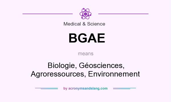 What does BGAE mean? It stands for Biologie, Géosciences, Agroressources, Environnement