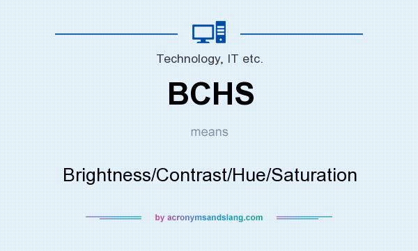 What does BCHS mean? It stands for Brightness/Contrast/Hue/Saturation