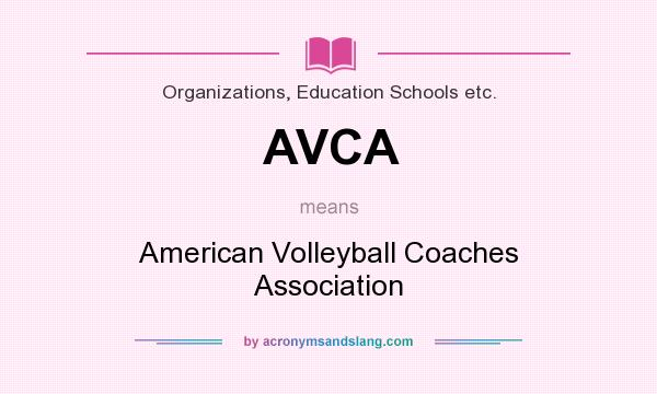 What does AVCA mean? It stands for American Volleyball Coaches Association