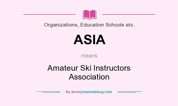 What does ASIA mean? It stands for Amateur Ski Instructors Association