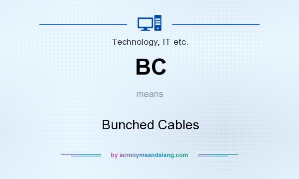 What does BC mean? It stands for Bunched Cables