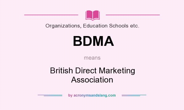 What does BDMA mean? It stands for British Direct Marketing Association