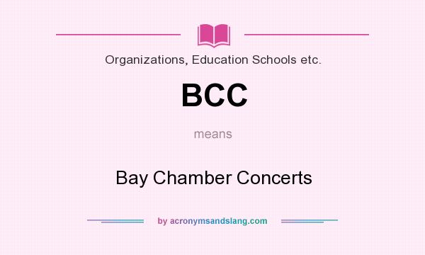 What does BCC mean? It stands for Bay Chamber Concerts