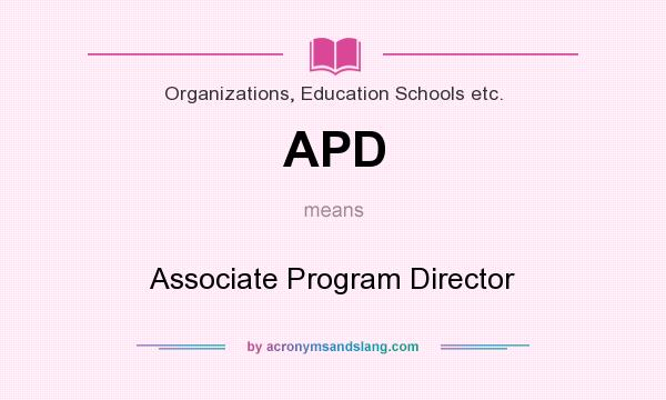 What does APD mean? It stands for Associate Program Director