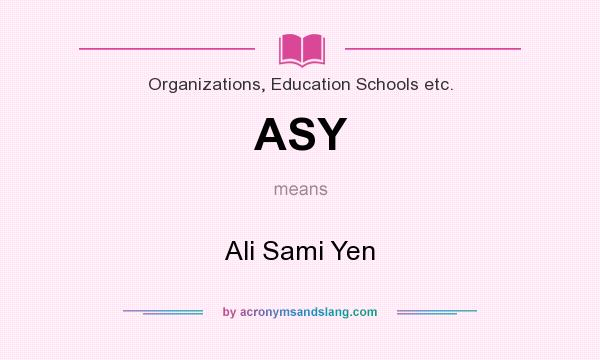 What does ASY mean? It stands for Ali Sami Yen