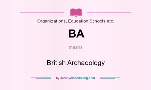 What does BA mean? It stands for British Archaeology