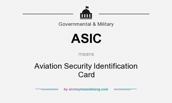 What does ASIC mean? It stands for Aviation Security Identification Card