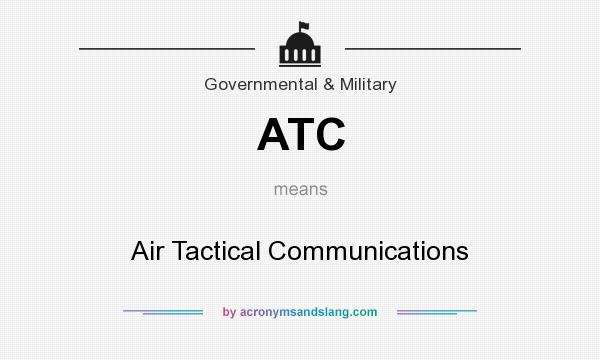 What does ATC mean? It stands for Air Tactical Communications