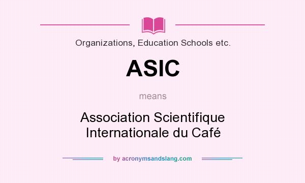 What does ASIC mean? It stands for Association Scientifique Internationale du Café