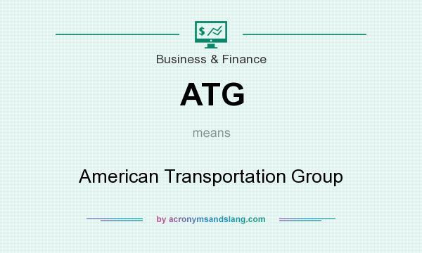 What does ATG mean? It stands for American Transportation Group