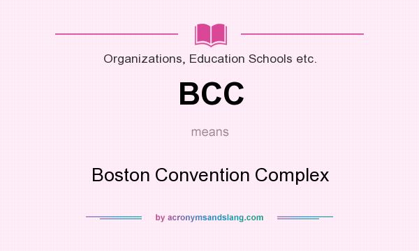 What does BCC mean? It stands for Boston Convention Complex