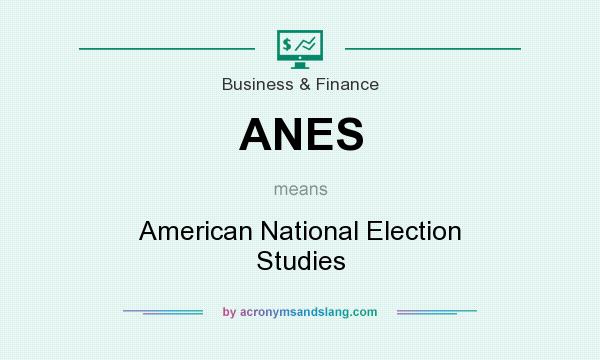 What does ANES mean? It stands for American National Election Studies