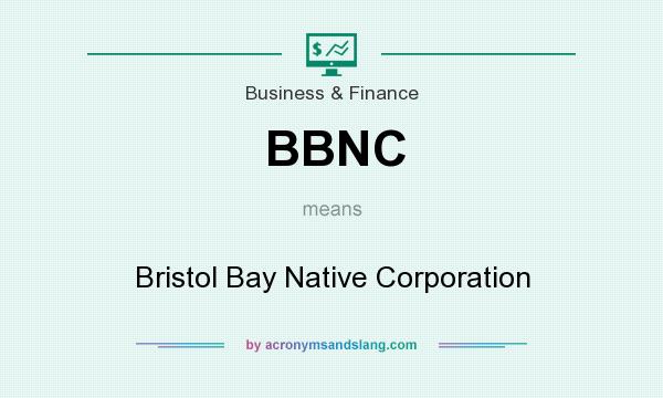 What does BBNC mean? It stands for Bristol Bay Native Corporation