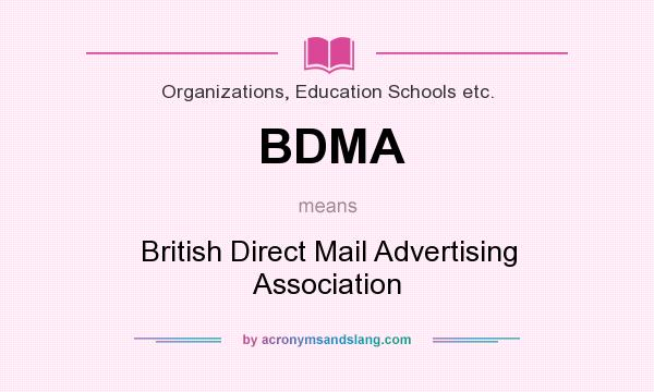 What does BDMA mean? It stands for British Direct Mail Advertising Association