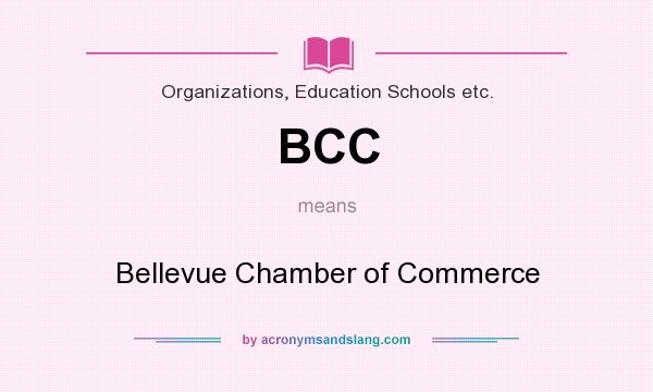 What does BCC mean? It stands for Bellevue Chamber of Commerce