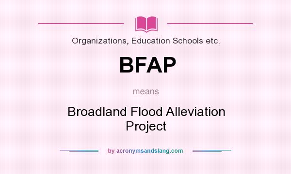 What does BFAP mean? It stands for Broadland Flood Alleviation Project