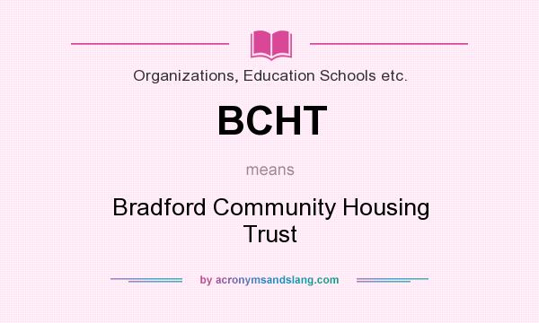 What does BCHT mean? It stands for Bradford Community Housing Trust