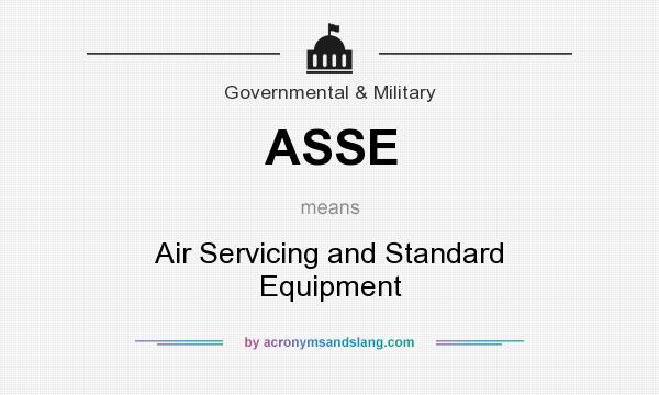 What does ASSE mean? It stands for Air Servicing and Standard Equipment