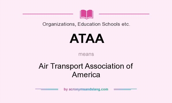 What does ATAA mean? It stands for Air Transport Association of America