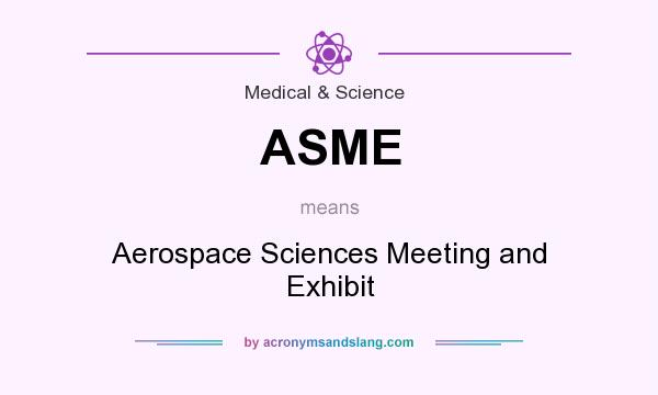 What does ASME mean? It stands for Aerospace Sciences Meeting and Exhibit