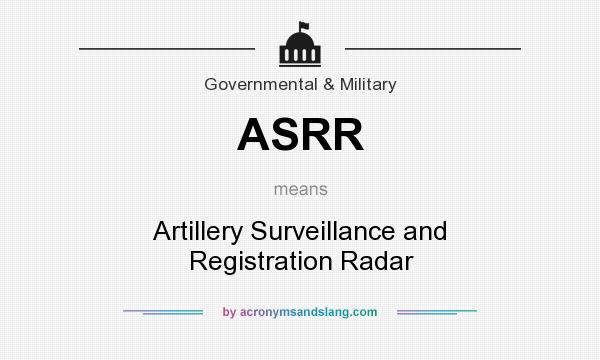 What does ASRR mean? It stands for Artillery Surveillance and Registration Radar