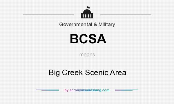 What does BCSA mean? It stands for Big Creek Scenic Area