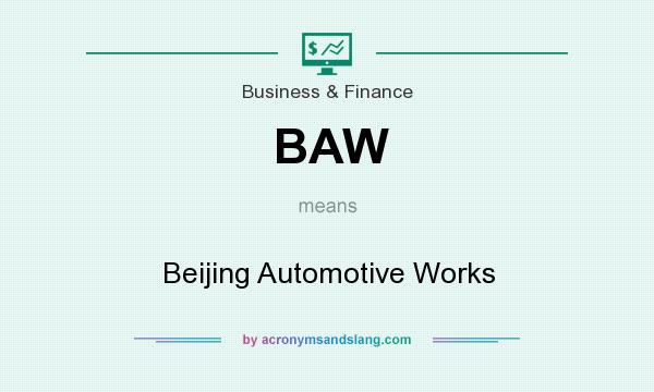 What does BAW mean? It stands for Beijing Automotive Works