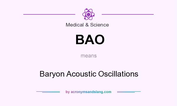 What does BAO mean? It stands for Baryon Acoustic Oscillations