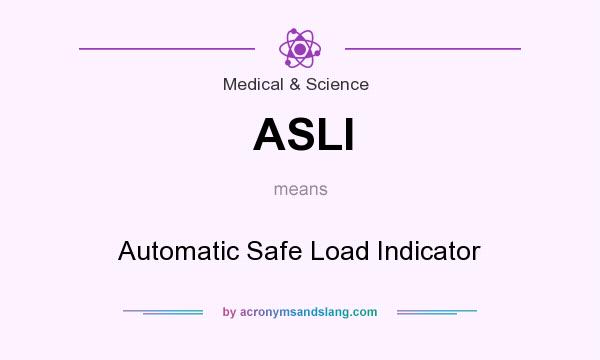 What does ASLI mean? It stands for Automatic Safe Load Indicator