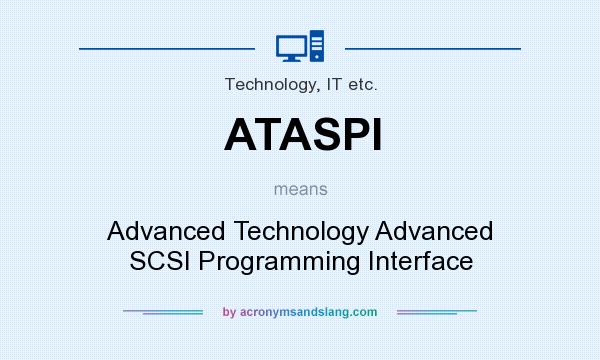 What does ATASPI mean? It stands for Advanced Technology Advanced SCSI Programming Interface