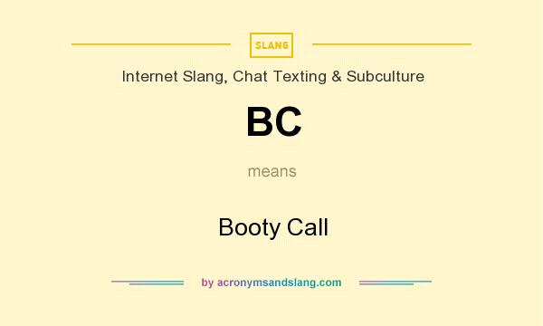 What does BC mean? It stands for Booty Call