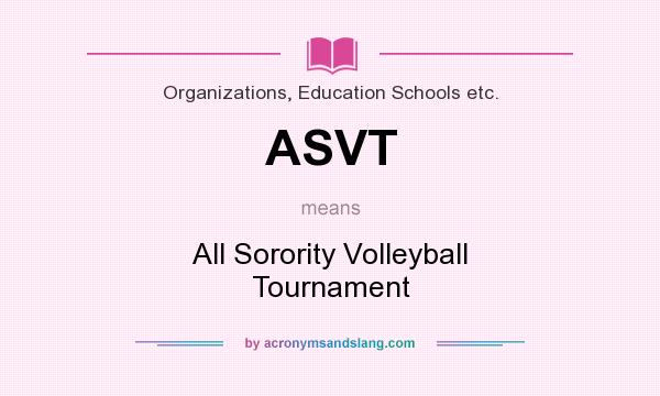 What does ASVT mean? It stands for All Sorority Volleyball Tournament
