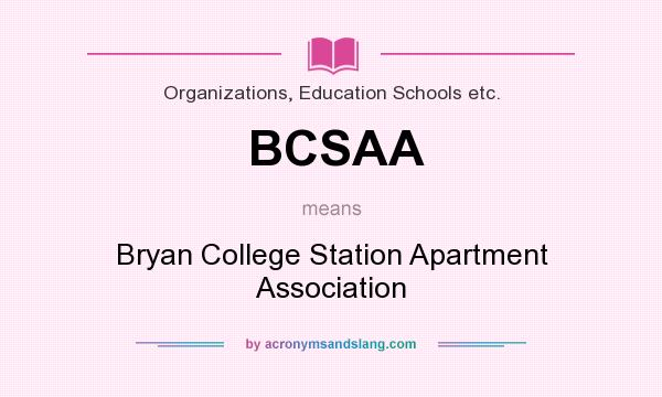 What does BCSAA mean? It stands for Bryan College Station Apartment Association