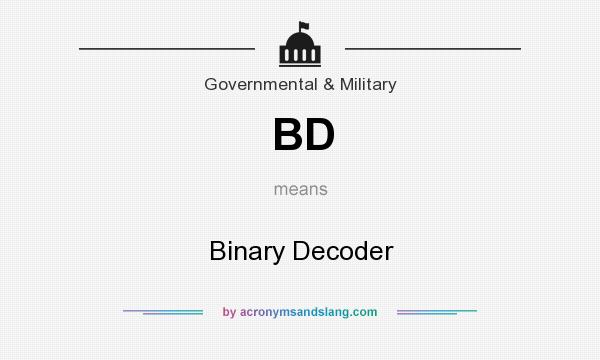 What does BD mean? It stands for Binary Decoder