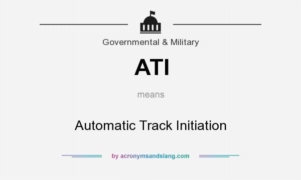 What does ATI mean? It stands for Automatic Track Initiation