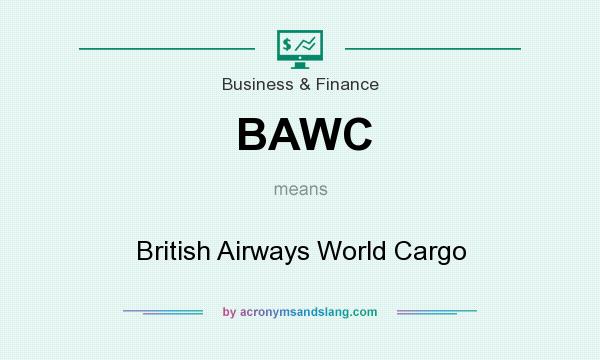 What does BAWC mean? It stands for British Airways World Cargo