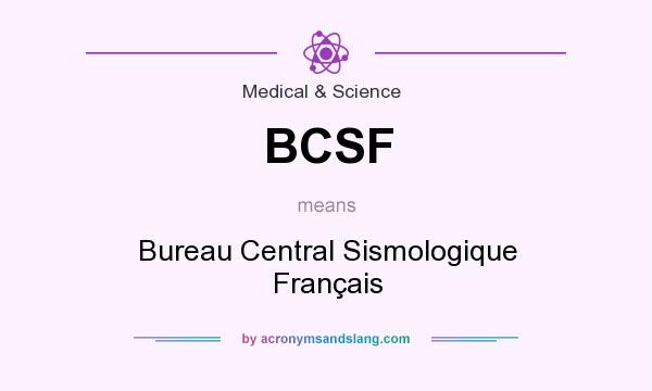 What does BCSF mean? It stands for Bureau Central Sismologique Français