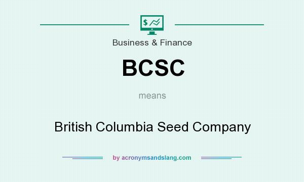 What does BCSC mean? It stands for British Columbia Seed Company