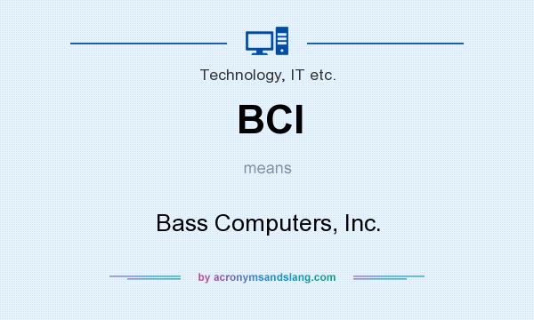 What does BCI mean? It stands for Bass Computers, Inc.