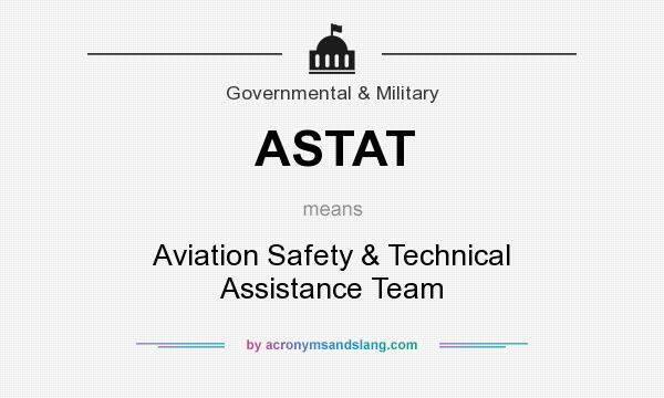 What does ASTAT mean? It stands for Aviation Safety & Technical Assistance Team